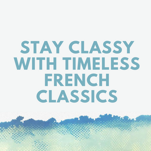 Stay Classy with Timeless French Classics