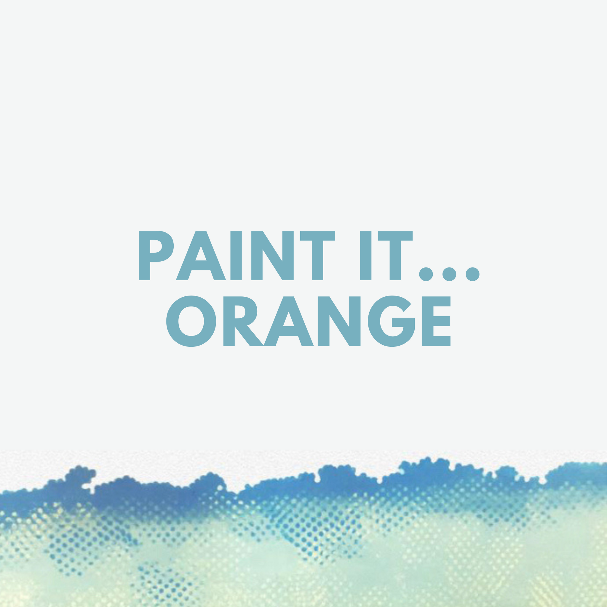 Paint It...Orange