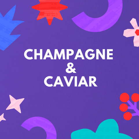 Champagne + Caviar